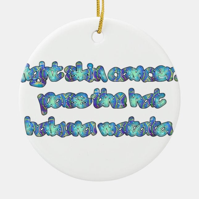 Kamp mot hudcancer, passera hatten, Hakuna Matata Julgransprydnad Keramik (Framsidan)