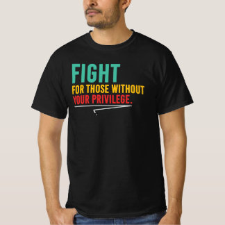 Kämpa för de utan privilegier Social rättvisa Q T Shirt