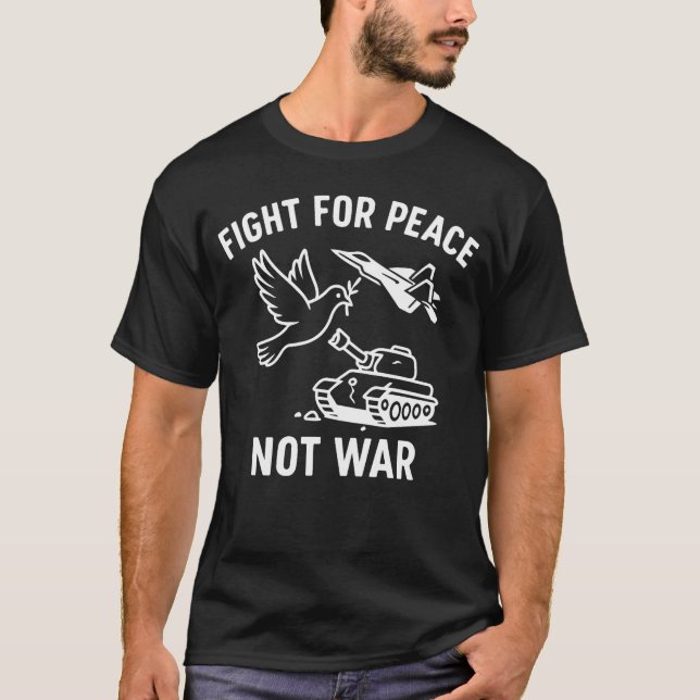 Kämpa för fred, inte krig – Krigs­motstånds­förkla T Shirt (Framsida)