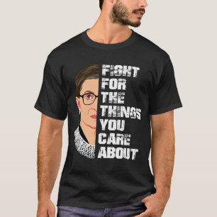 Kämpa för Saken du bryr dig om RBG T Shirt