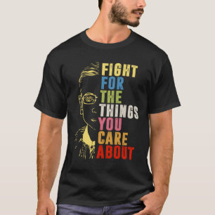 Kämpa för Saken du bryr dig om RBG T Shirt