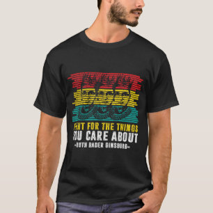 Kämpa för Saken du bryr dig om RBG T Shirt