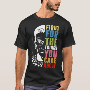 Kämpa för Saken du bryr dig om RBG T Shirt
