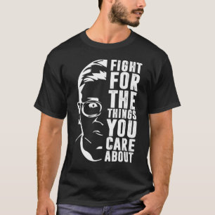 Kämpa för Saken du bryr dig om RBG T Shirt