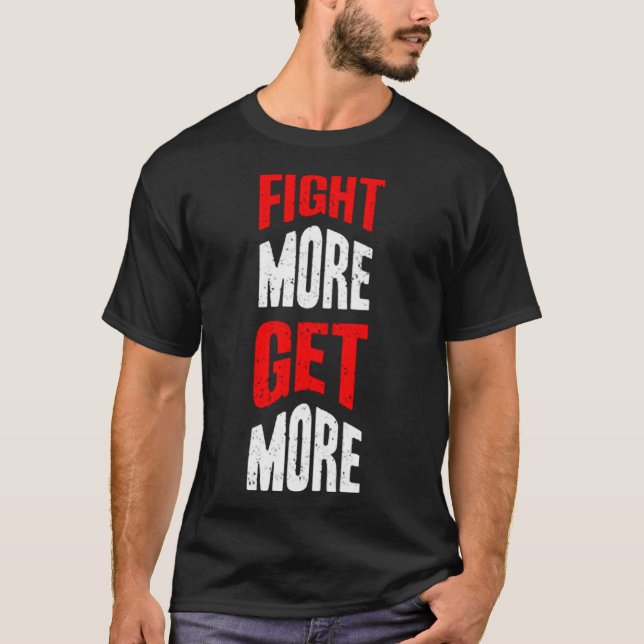 Kämpa mer och få mer t shirt (Framsida)