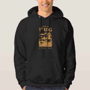 Kampanj och Pug Kinda Day Pug Hund Chinese Pug Hoodie
