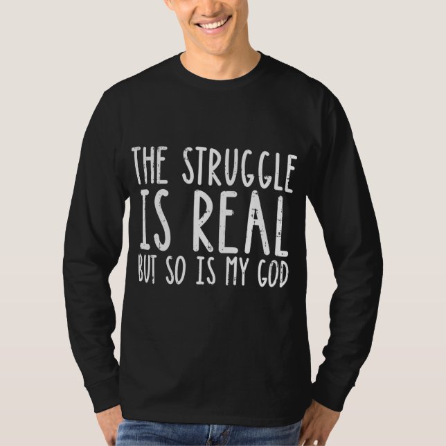 Kampen är verklig, men det är också min gode Jesus T Shirt (Framsida)