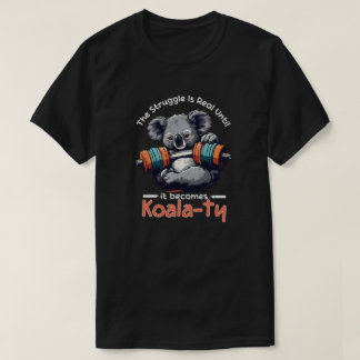 Kampen är verklig tills den blir Koalaty T Shirt