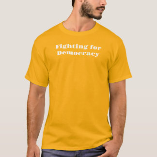 Kampen för demokrati T-Shirt
