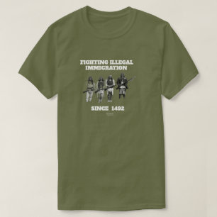 Kampen mot olaglig invandring sedan 1492 t shirt