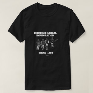 Kampen mot olaglig invandring sedan 1492 t shirt