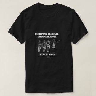 Kampen mot olaglig invandring sedan 1492 t shirt