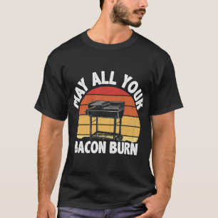Kan alla dina Bacon Burn-skandaler med BBQ Grillin T Shirt