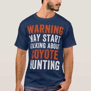 Kan börja prata om Coyote Hunting Funny Yote T Shirt