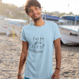 Kan du inte låta det gå Jesus White? T Shirt