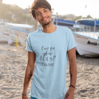 Kan du inte låta det gå Jesus White? T Shirt