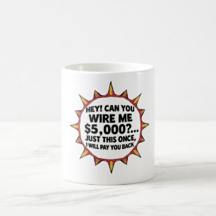 Kan du överföra $5,000 till mig... kaffemugg