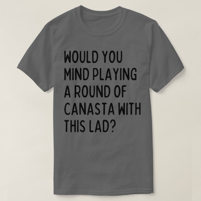 Kan du spela canasta med mig 1? t shirt (Design framsida)