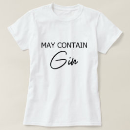 Kan innehålla Gin - Roligt Drickande Alkohol Citat T Shirt