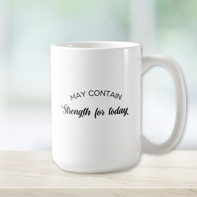 Kan Innehålla Styrka för Idag Inspirerande Gåva Kaffemugg (Skapare uppladdad)