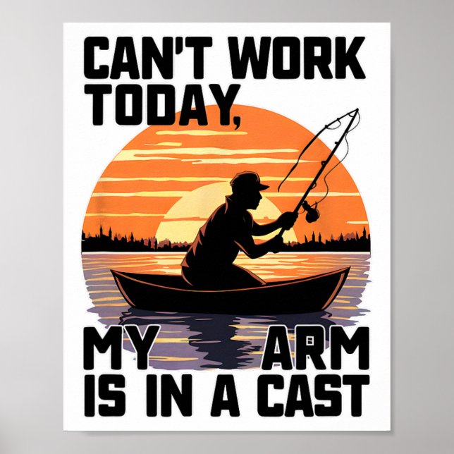 Kan Inte Arbeta Idag Min Arm Är I Ett Gjutfiske  Poster (Framsidan)