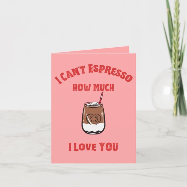 Kan inte espresso hur mycket jag älskar dig – Kaff Kort (Framsida)