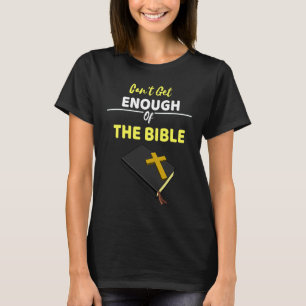 Kan inte få nog av Bibeln - att hålla Gud nära T Shirt