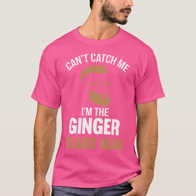 Kan Inte Fånga Mig Jag Är Ginger Beard Man T Shirt (Framsida)