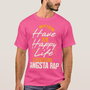 Kan inte ha Lycklig utan Gangsta Rap T Shirt
