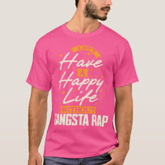 Kan inte ha Lycklig utan Gangsta Rap T Shirt