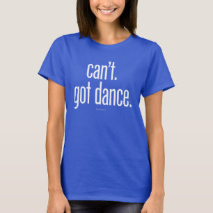 Kan inte. Har Dance T Shirt
