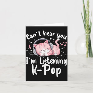 Kan inte höra dig att jag lyssnar på K-p Cute NK C Kort