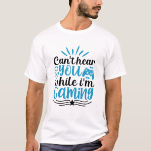 Kan Inte Höra Dig Jag Spelar, Roliga Gamer Citat T Shirt