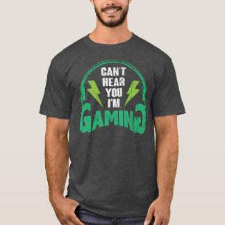 Kan inte höra dig, jag spelar - Roligt spelpresent T Shirt