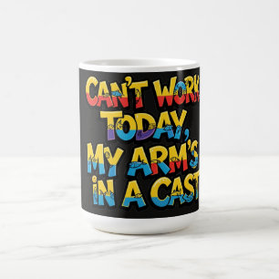 Kan Inte Jobba Idag, Min Arm Är I Ett Gipsat Banda Kaffemugg