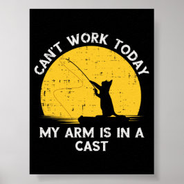 Kan inte jobba idag, min arm är i gips Fiskande ka Poster