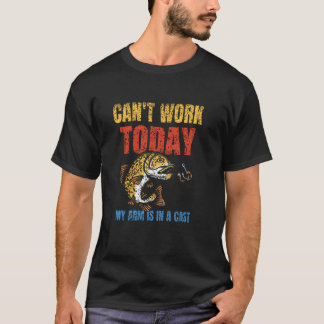 Kan inte jobba idag, min arm är i gips Fiskare Fis T Shirt