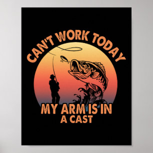 Kan inte jobba idag, min arm är i gips Fiskepresen Poster