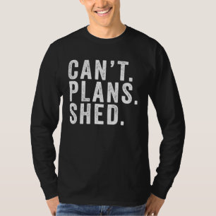 Kan inte planera skjul Jag kommer att vara i skjul T Shirt