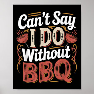 Kan inte säga att jag klarar mig utan Bbq Grill Br Poster