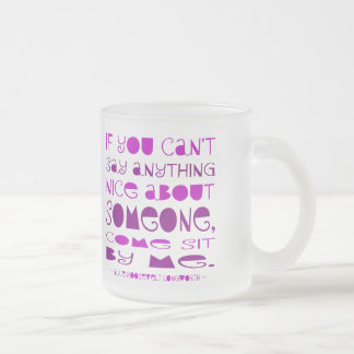 Kan inte säga nåt bra Kom som sitter vid min Lila Frostad Glasmugg