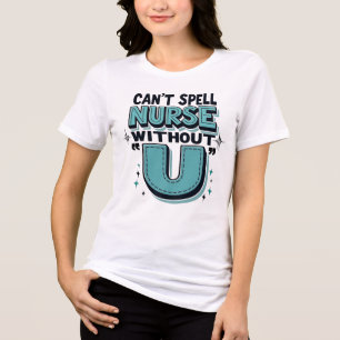 Kan inte stava sjuksköterska utan U T Shirt