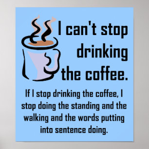 Kan inte stoppa kaffet som den roliga affischen poster