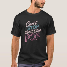 Kan inte stoppa, stoppa inte poppen t shirt
