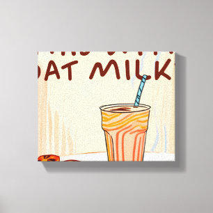 Kan jag få det här med Oat Mjölk? Canvastryck
