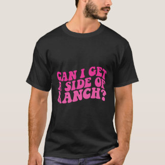 Kan jag få en sida av Ranch-Trendiget Sarcasm Quo? T Shirt