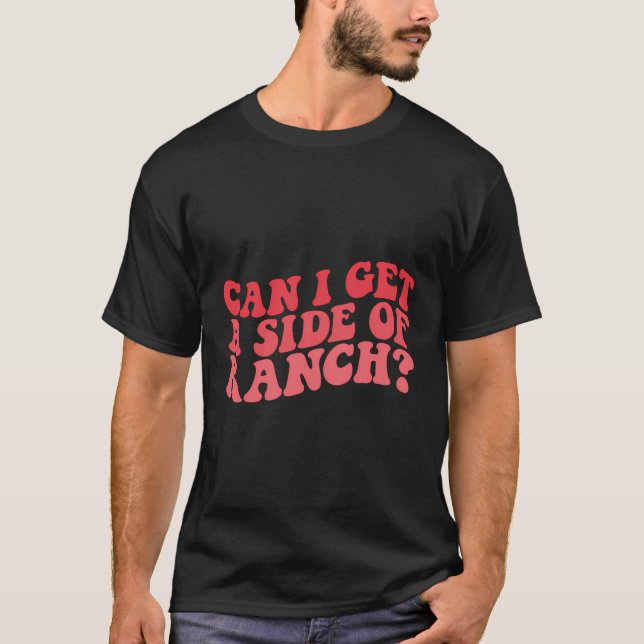 Kan jag få en sida av Ranch-Trendiget Sarcasm Quo? T Shirt (Framsida)