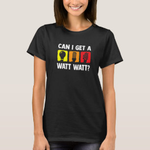 Kan jag få en watt elektrisk elektrisk ström? t shirt