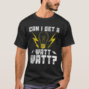 Kan jag få en watt-watt Electrician Linemen Funny  T Shirt