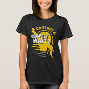 Kan jag få en watt-watt elektrisk lampa? t shirt